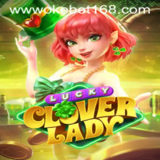 Explore the Exciting Realm of LuckyCloverLady with OKEBET 168