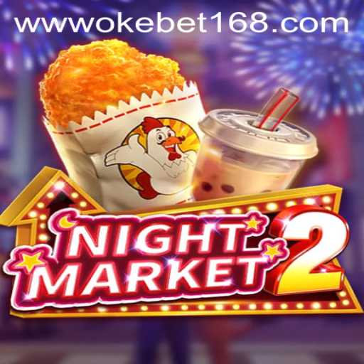 NightMarket2: Explore the Thrilling World of OKEBET 168